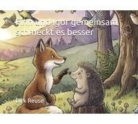 Finn und Igor gemeinsam schmeckt es besser: Ein herzerwärmendes Kinderbuch über Freundschaft ,Hilfsbereitschaft und das Glück des Teilens - Für Kinder von 3 bis 7 Jahre