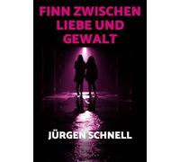Finn zwischen Liebe und Gewalt: Kriminalroman