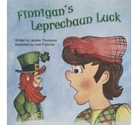 Finnigan's Leprechaun Luck: An Original St. Patrick's Day Holiday Folktale Book for Children and Kids That Has It All: Leprechauns, Luck, Four-Leaf ... the End of the Rainbow, and Clever Irish Wit
