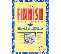 The Finnish Cookbook: Finland's best-selling cookbook adapted for American kitchens Includes recipes for sour rye bread, Bishop's pepper cookies, and Finnnish smorgasbord