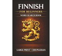 Finnish for Beginners Word Search Book: Learn Finnish in a Large Print Book with 100 Puzzles and 2000 Unique Words on Finnish Sauna, Helsinki Finland, and Lapland Finland