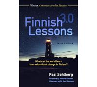 Finnish Lessons 3.0: What Can the World Learn from Educational Change in Finland?