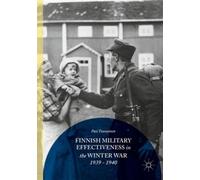 Finnish Military Effectiveness In The Winter War, 1939-1940