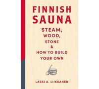 Finnish Sauna Steam, Wood, Stone and How to Build Your Own - Lassi A. Liikkanen - MacLehose Press - ebook (ePub) - Livre