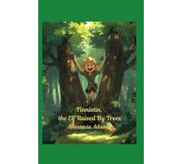 Finnistin, the Elf Raised By Trees
