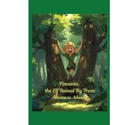Finnistin, the Elf Raised By Trees