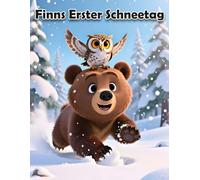 Finns Erster Schneetag: Eine liebevolle Wintergeschichte für Kinder von 2 bis 5 Jahren - Ein warmherziges Bilderbuch über Freundschaft, Schnee und die Magie des ersten Winters.
