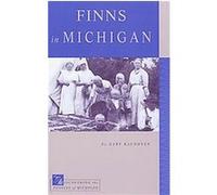 Finns in Michigan, Dscovering the Peoples of Michigan Gary Kaunonen (Auteur)
