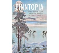 Finntopia: What We Can Learn from the World's Happiest Country