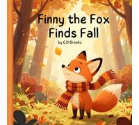 Finny the Fox finds Fall: A heartwarming Autumn Adventure About Nature, Friendship, and discovering the magic of fall for kids ages 2-6