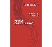 FINO A QUEST'ULTIMO: Un saggio morale