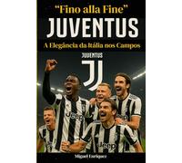 “Fino alla Fine”: Juventus A Elegância da Itália nos Campos