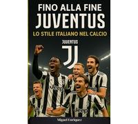 Fino alla Fine: Juventus Lo Stile Italiano nel Calcio