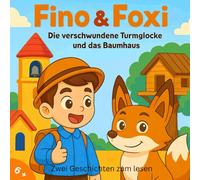 Fino & Foxi - Die verschwundene Turmglocke und das Baumhaus - ab 6 Jahre: Kinderbuch ab 6 Jahre, Abenteuer, Kindergartenbuch, Fuchs, Freundschaft