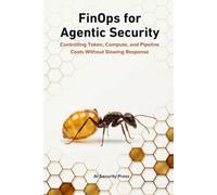 FinOps for Agentic Security: Controlling Token, Compute, and Pipeline Costs Without Slowing Response