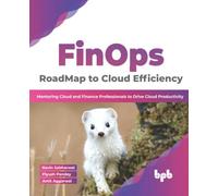 FinOps : RoadMap to Cloud Efficiency: Mentoring Cloud and Finance Professionals to Drive Cloud Productivity (English Edition)