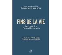 Fins de la vie Les devoirs d'une démocratie - Emmanuel Hirsch - Cerf - broché - Essai