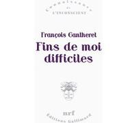 Fins de moi difficiles François Gantheret (Auteur)