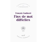 Fins de moi difficiles - François Gantheret - Gallimard - broché - Essai