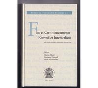 Fins Et Commencements - Renvois Et Interactions - Mélanges Offerts À Michel Gourgues
