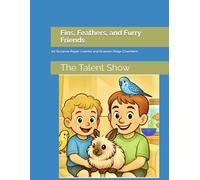 Fins, Feathers, and Furry Friends: The Talent Show