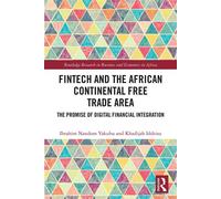 FinTech and the African Continental Free Trade Area The Promise of Digital Financial Integration - Ibrahim Nandom Yakubu - Routledge - ebook (ePub) - Livre