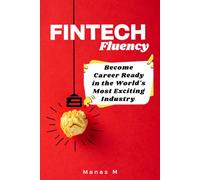 FINTECH Fluency: Become Career Ready in the World's Most Exciting Industry