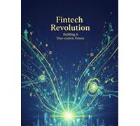 Fintech Revolution: Building A User-Centric Future