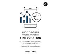 Fintegration. La trasformazione digitale del sistema bancario