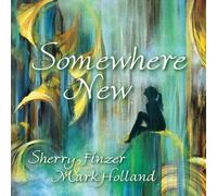 Finzer, Sherry -& Mark Holland- - Somewhere New