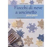 Fiocchi di neve a uncinetto passo passo. Ediz. a colori