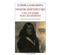 Fiodor Dostoievsky, une victoire sur les démons