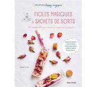 Fioles magiques et sachets de sorts 40 recettes DIY pour mettre de la magie dans sa poche - Aurora Sylvàa - Hugo Image - broché - Guide