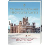 Fiona Countess of Carnarvon Weihnachten auf Highclere Castle: Rezepte u (Relié)