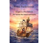 Fiona Funkelstaub und Käpt'n Pechbart: Der Schatz des Selbstvertrauens