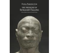 Fiona Pardington: The Pressure of Sunlight Falling