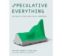 Fiona Raby - Speculative Everything Design Fiction and Social Drea - G245z