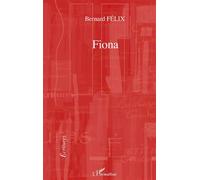 Fiona Roman - Bernard Felix - L'harmattan - broché - Roman