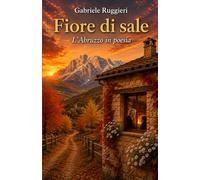 Fiore di sale: L'Abruzzo in poesia