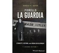 Fiorello La Guardia: Ethnicity, Reform, and Urban Development