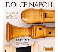 Fiorenza / La Cicala - Dolce Napoli - Sonatas & Concerto for Flauto [New CD]