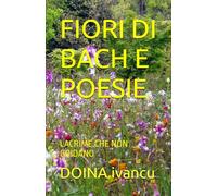 FIORI DI BACH E POESIE: LACRIME CHE NON GRIDANO