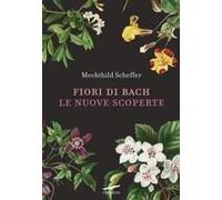 Fiori Di Bach. Le Nuove Scoperte