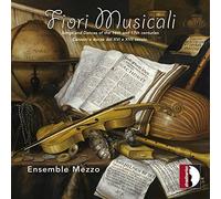 Fiori Musicali. Chansons et danses des 16 et 17e siècles. Ensemble Mezzo.