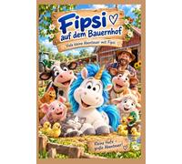 Fipsi auf dem Bauernhof: Kleine Abenteuer mit Fipsi