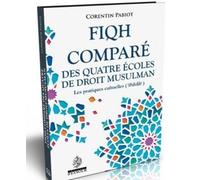 Fiqh Comparé Des Quatre Écoles De Droit Musulman - Les Pratiques Cultuelles (Al-'ibâdât)