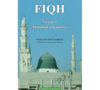 FIQH NIV 1 INITIATION A LA PRIERE Initiation A la priEre - Said Chadhouli - Al Qamar - broché - Guide
