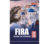 FIRA GUIDE DE VOYAGE 2026: Explorez les principales attractions de Santorin, les joyaux cachés, la cuisine locale et les choses à faire pour les visiteurs novices