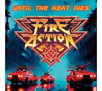 Fire Action - Fire Action - Until The Heat Dies