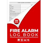 Fire Alarm Log Book: Fire Safety Inspection, Testing and Maintenance Logbook for Buildings and Institutions (130 Pages)